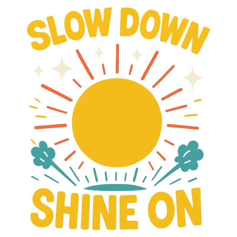 Slow Down Shine On Achtsamkeits-affirmation