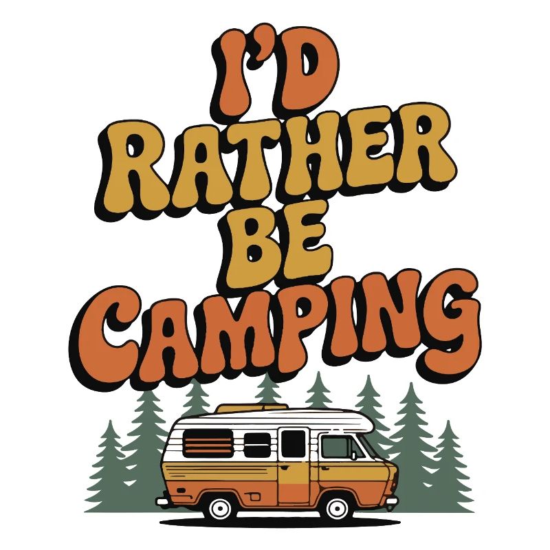 I'd Rather Be Camping