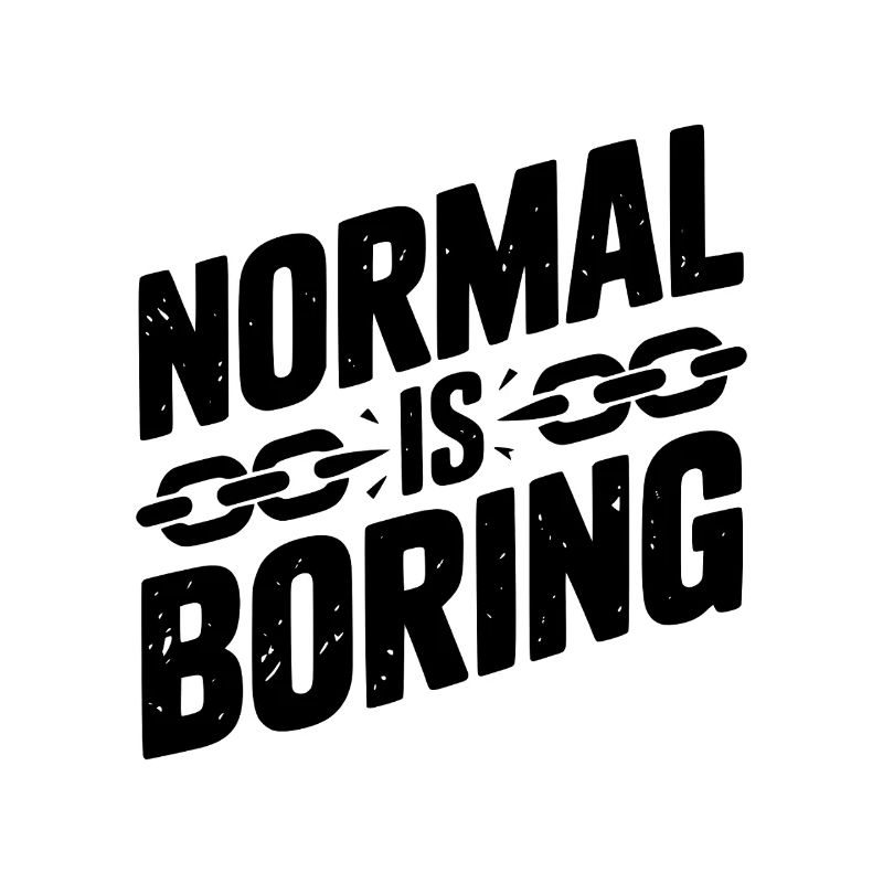 Normal, c’est ennuyeux