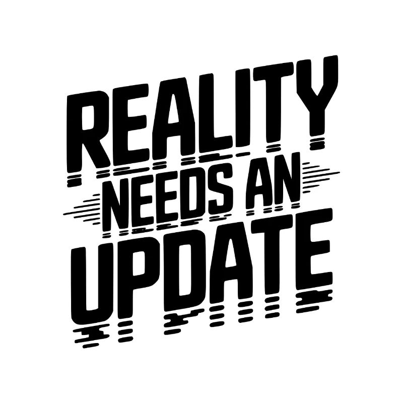 Reality Needs an Update
