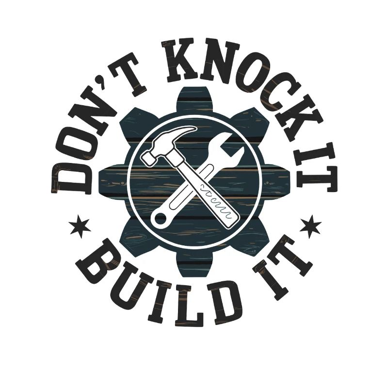 Don't Knock It Build It Tool Motif