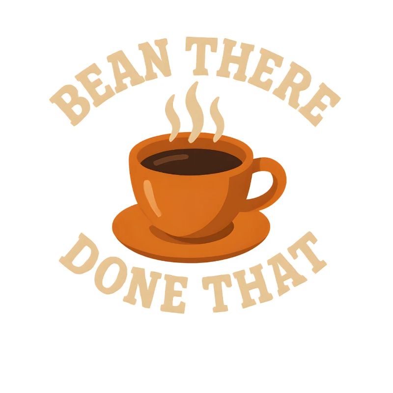 Coffee Humor – Bean There, Done That