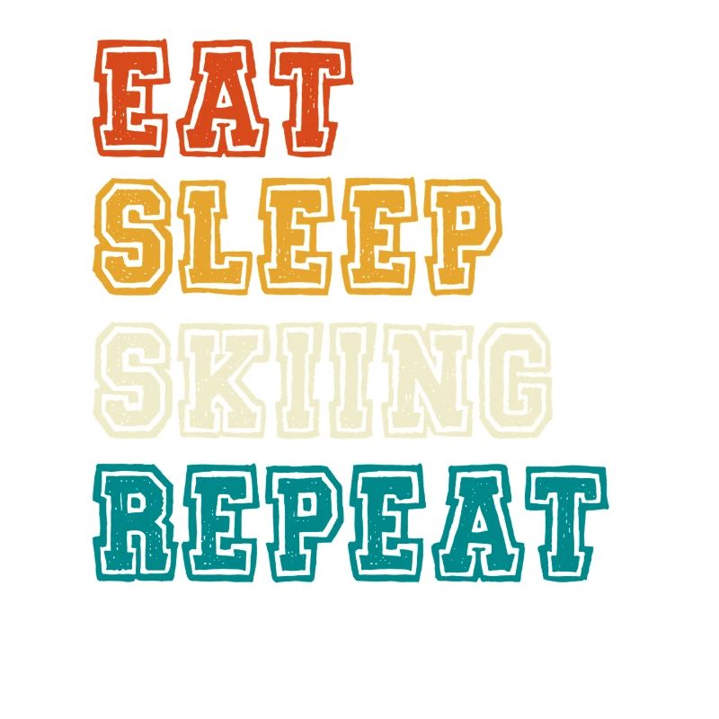 Eat Sleep Repeat Skiing
