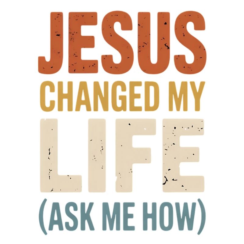 Jesus Changed My Life (Ask Me How)