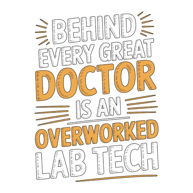 Lab Technician Behind Every Great Lab Scientist