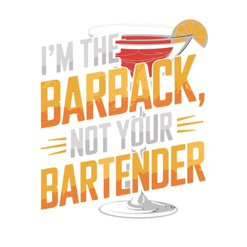 I'm the Barback, Not Your Bartender Humor