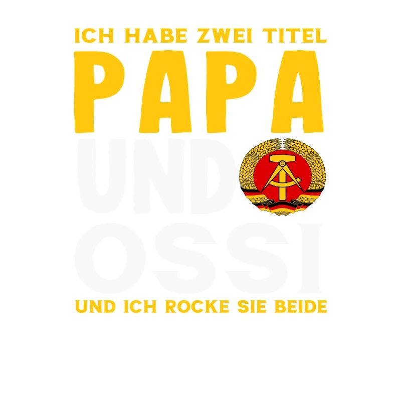 Papa Ossi Spruch rocke both GDR proudly