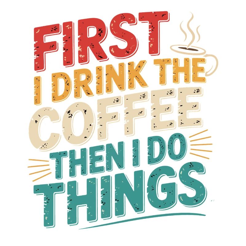 Erst Kaffee, Dann Dinge Erledigen