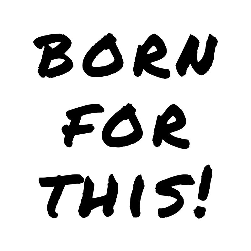 Born For This Statement