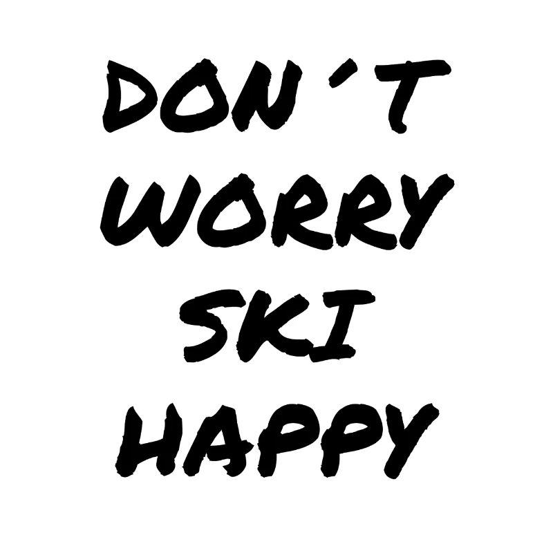 Don’t Worry Ski Happy Fun Design