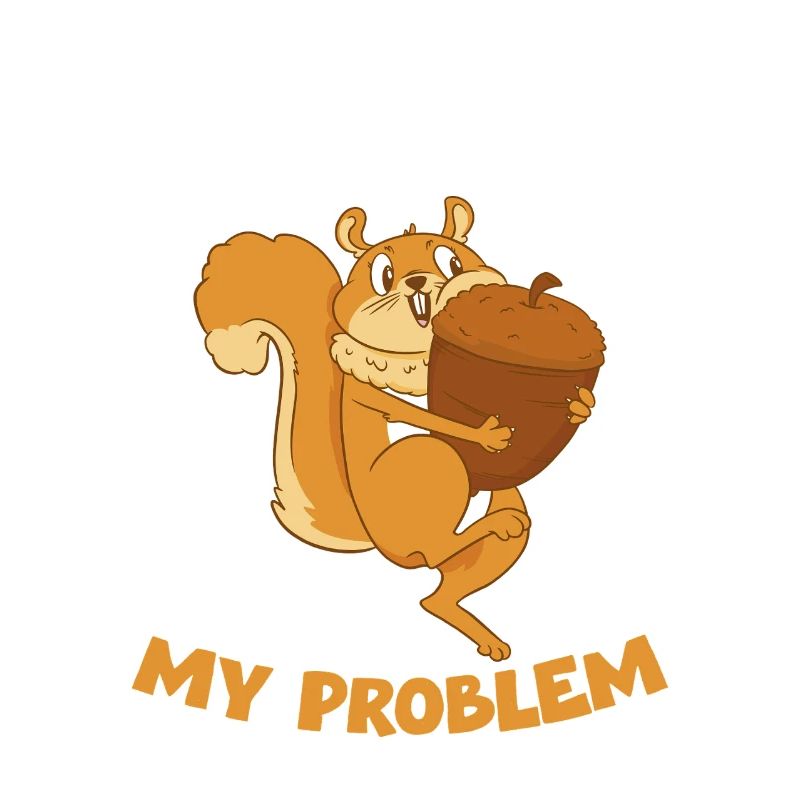 NUT MY PROBLEM Eichhörnchen