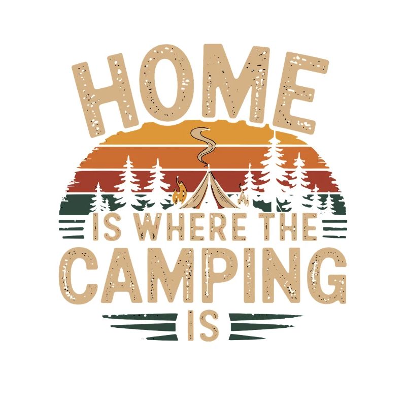  Home Is Where The Camping Is Camping Spruch
