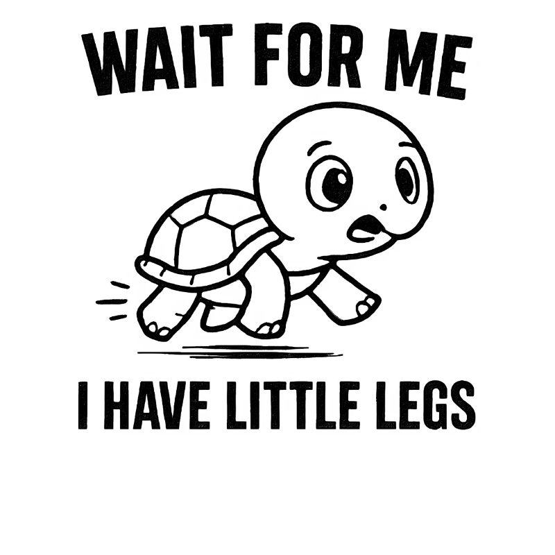 Turtle Saying Humor Meme Funny Gift Idea