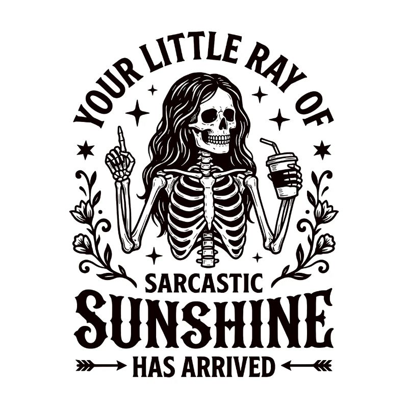 Sarcastic Sunshine Skeleton Statement