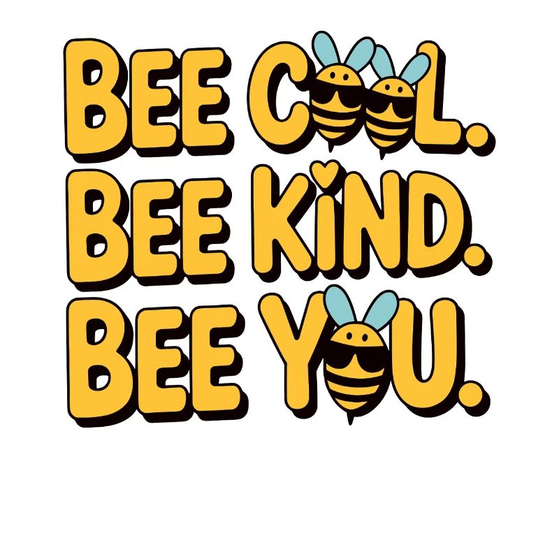 Bee Cool Bee Kind Bee You