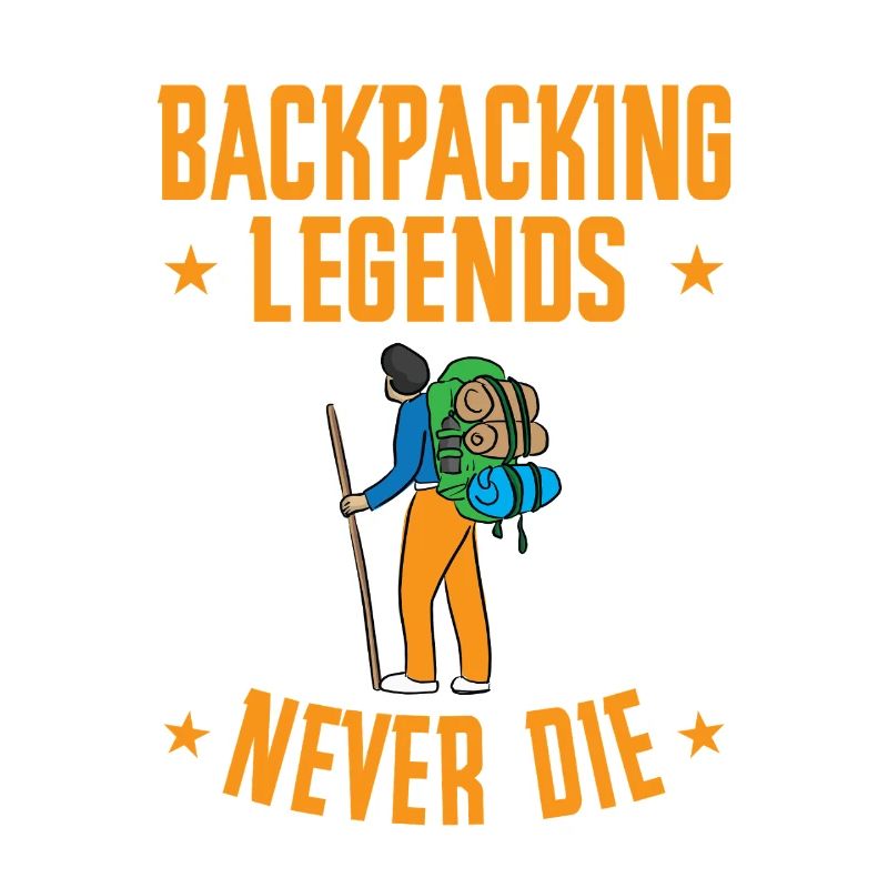 Backpacking Legends Never Die Funny Hiker Design