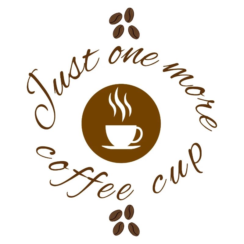Just One More Cup Cute Coffee Lover Design