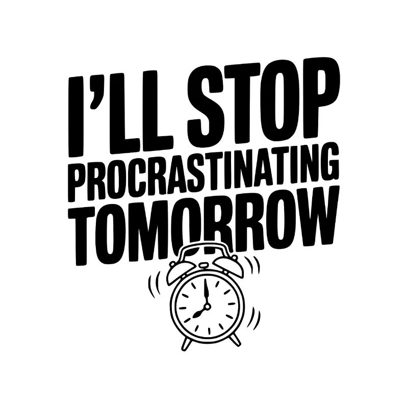 I'll Stop Procrastinating Tomorrow