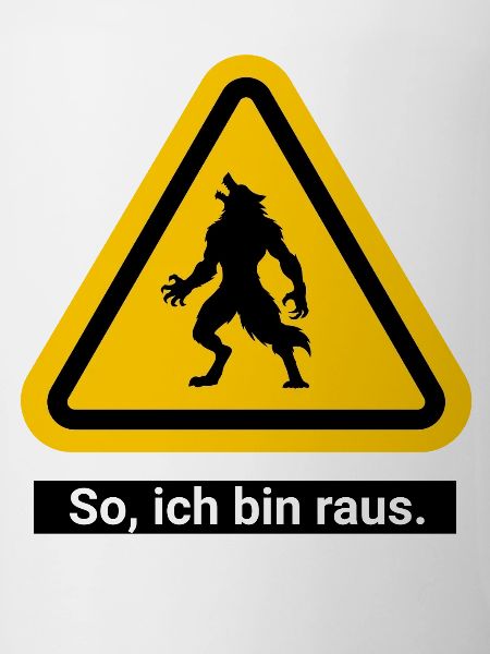 So, ich bin raus. Werwolf Warnschild