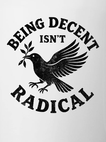 Being decent isn‘t radical 