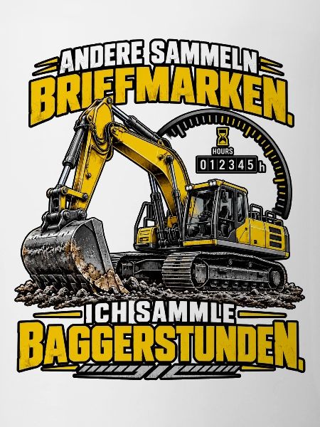 Baggerstunden – Lustiger Spruch für Baggerfahrer