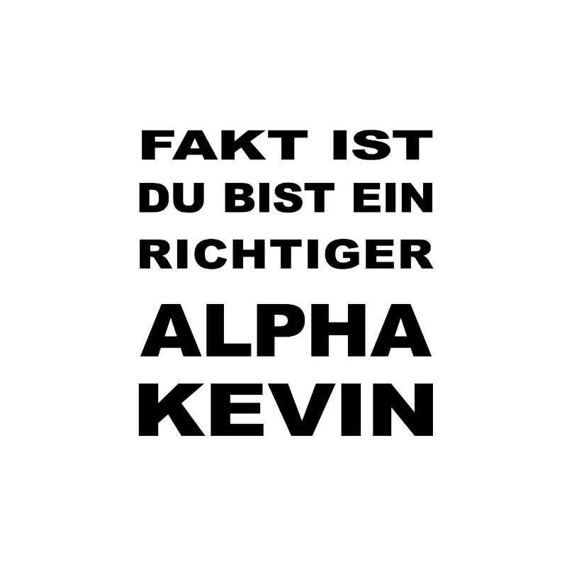 Alpha Kevin Idiot Geschenk