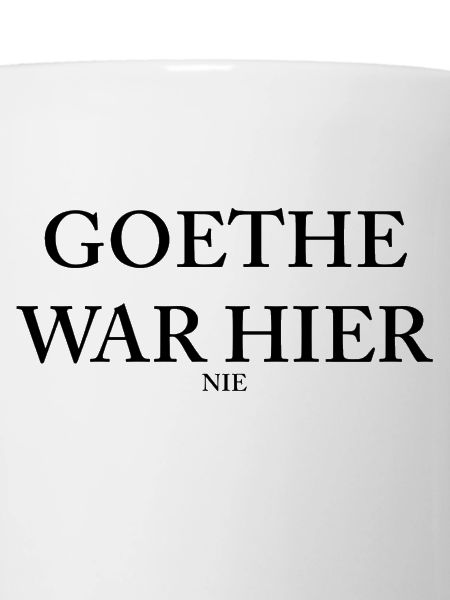 GOETHE WAR HIER nie