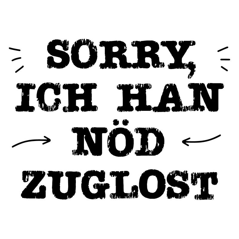 Ich han nöd zuglost | Schweiz | Schweizerdeutsch