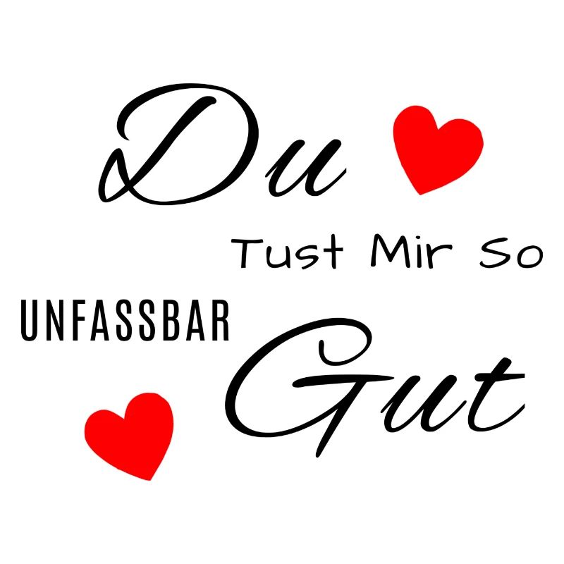 Du tust mir so unfassbar Gut