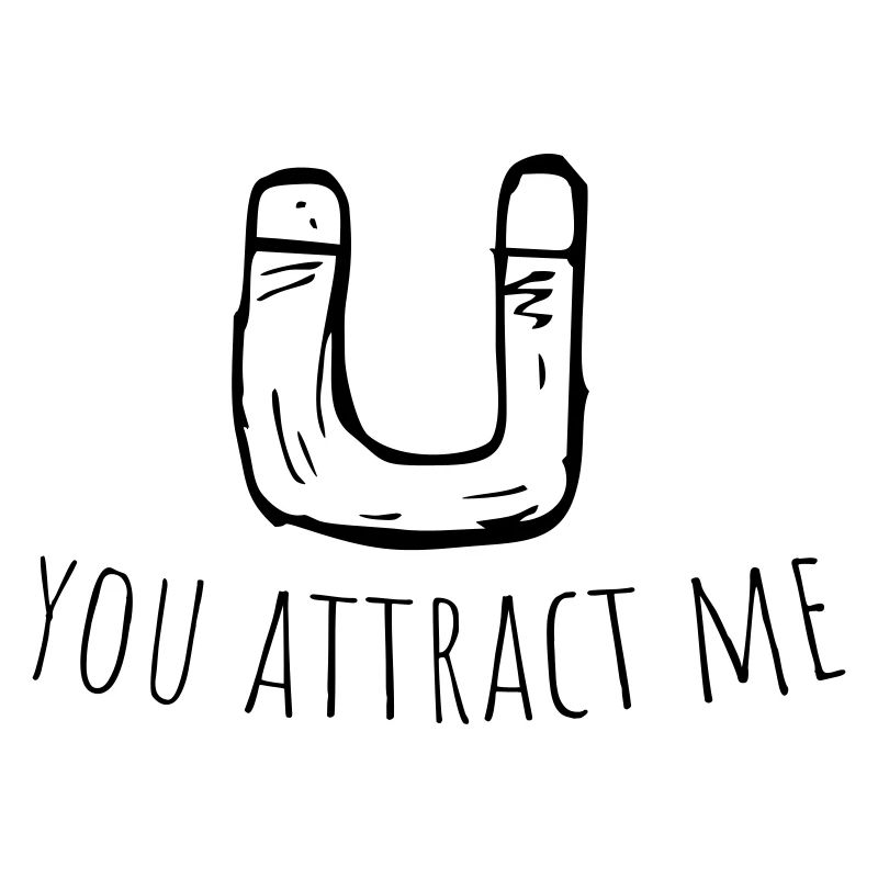 you attract me