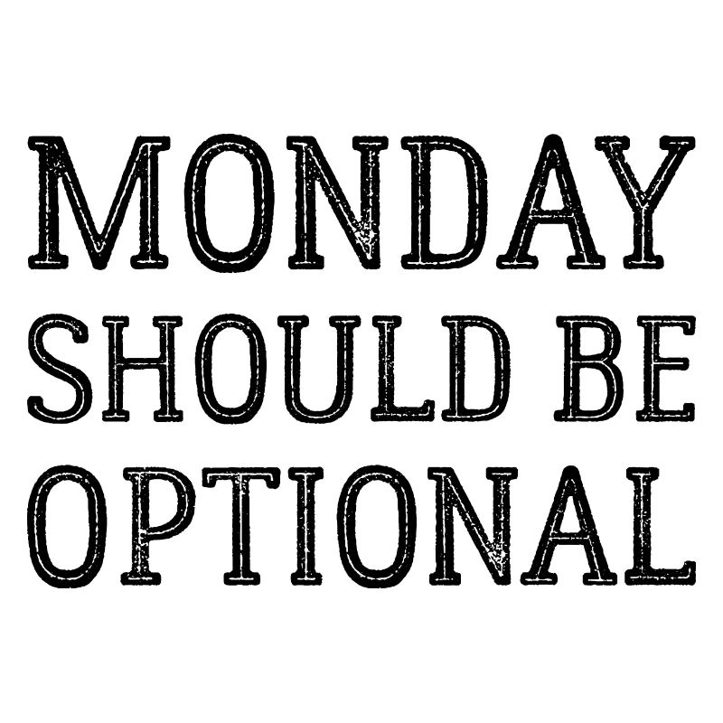Monday Should Be Optional Office Remote Work Humor