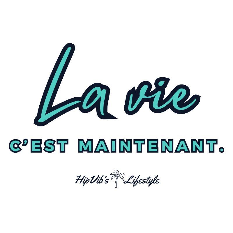 LA VIE C'EST MAINTENANT