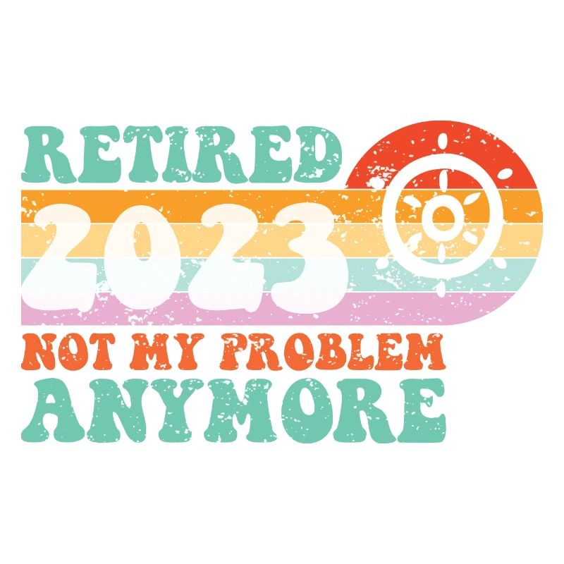 retired 2023 not my problem anymore for dad sailo