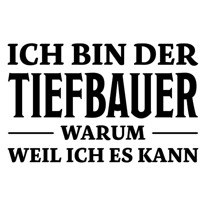 Tiefbauer Spruch Beruf Lustiges Tiefbauer Geschenk