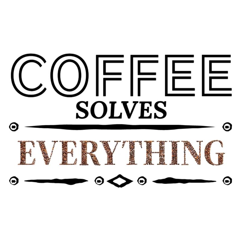 Coffee solves Everything
