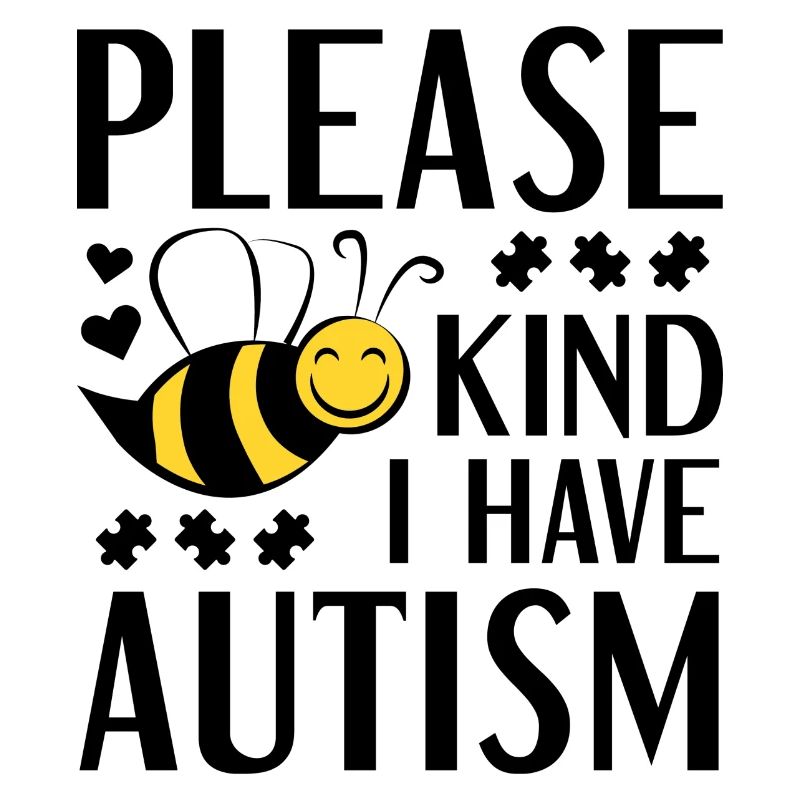 Please Bee Kind I Have Autism
