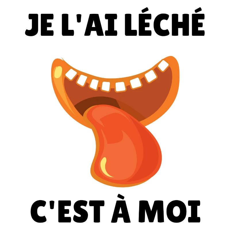 je l'ai léché c'est à moi