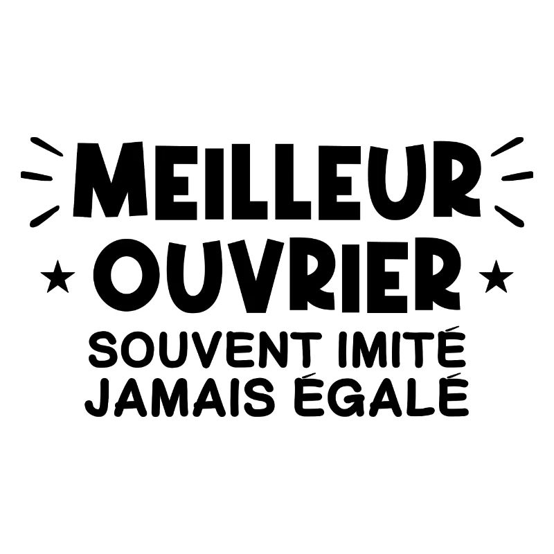 Ouvrier | Je suis le meilleur Ouvrier !!