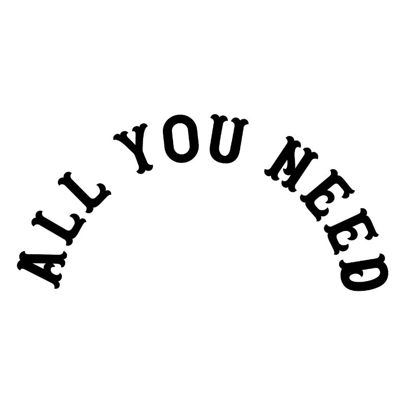 All you need