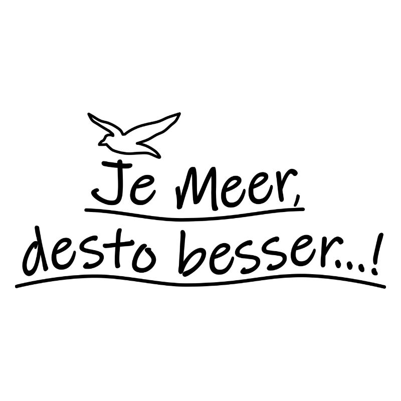 Spruch "Je Meer, desto besser...!" mit Möwe