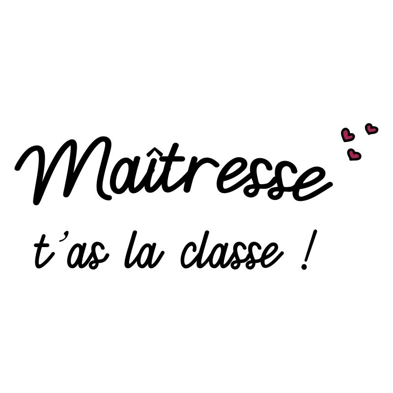 Maîtresse t'as la classe