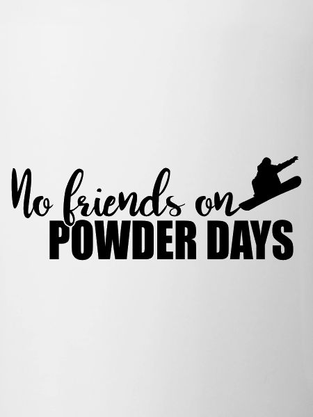 No Friends on Powder Days