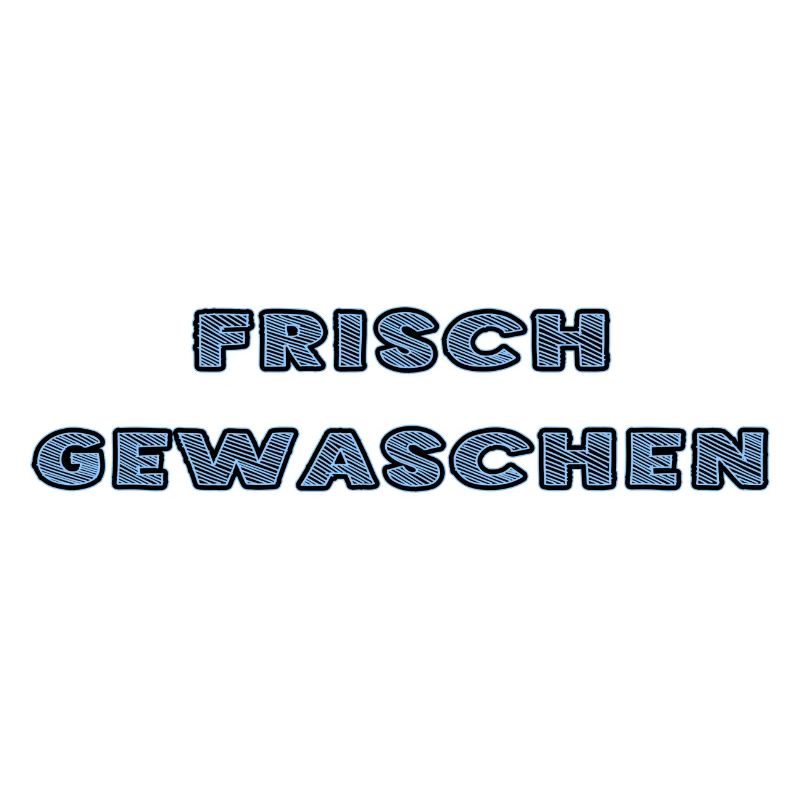 frisch gewaschen - Statement ohne Erklärung