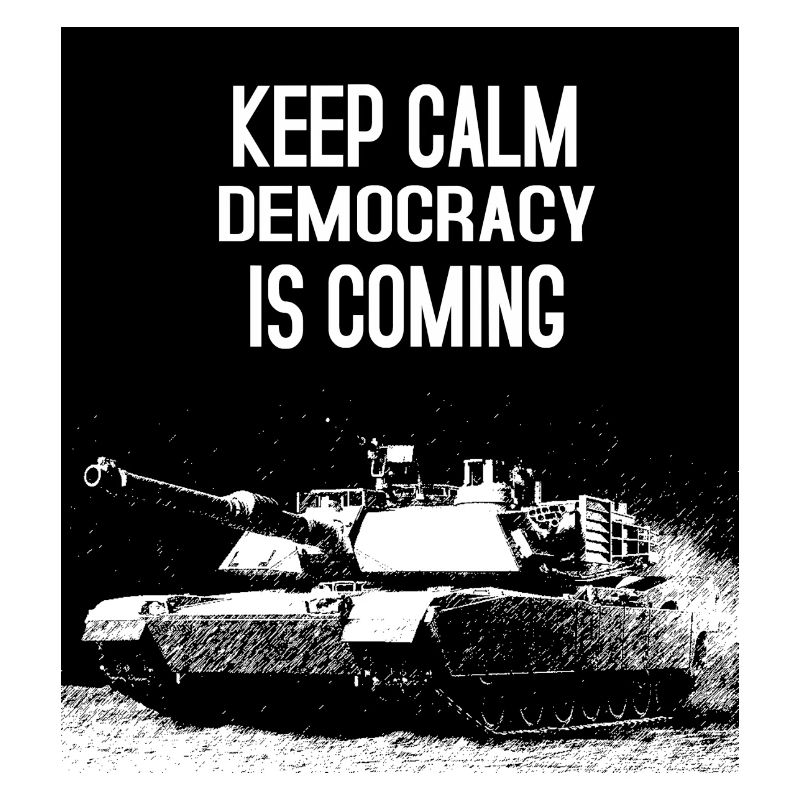 Keep Calm Democracy Is Coming