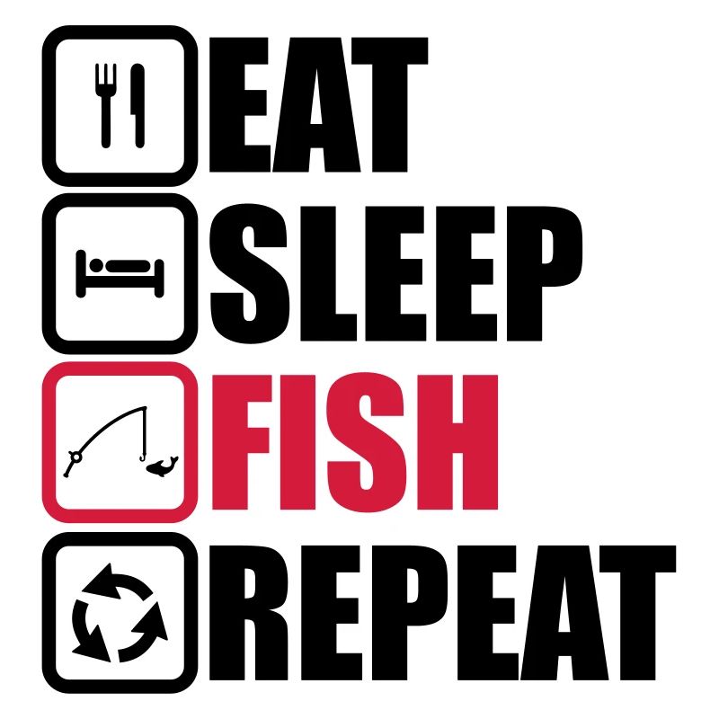 eat sleep fish repeat