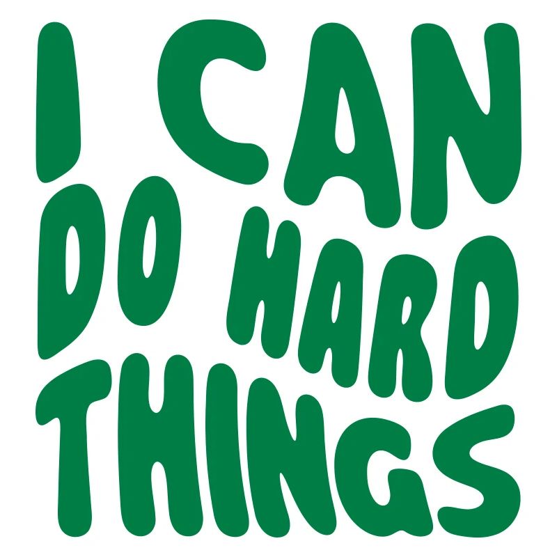I Can Do Hard Things