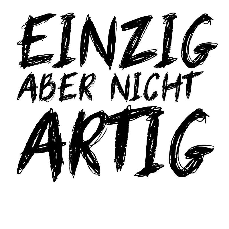 EINZIG aber nicht ARTIG