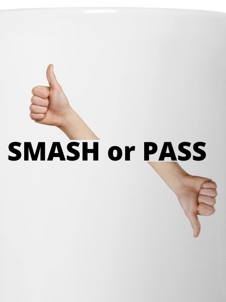 SMASH OR PASS