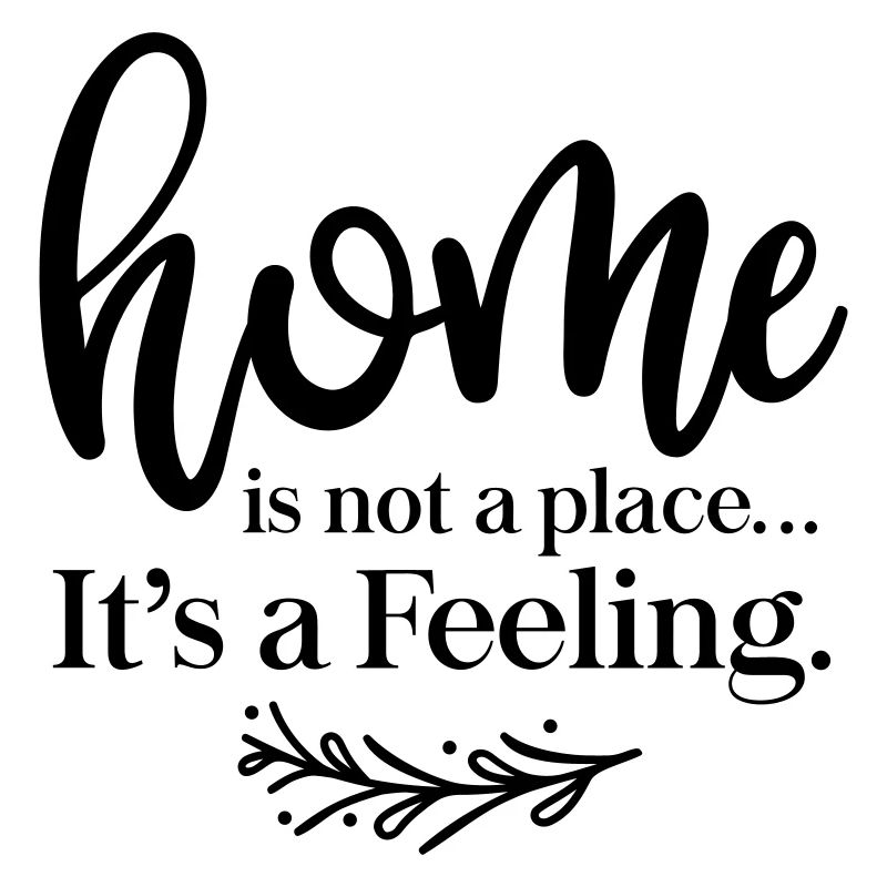 Home is a feeling