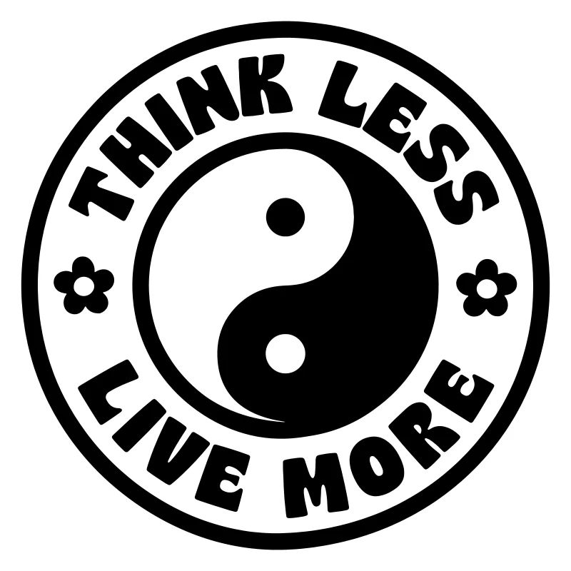 THINK LESS LIVE MORE